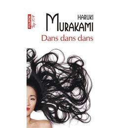 Dans dans dans - haruki murakami, editura polirom