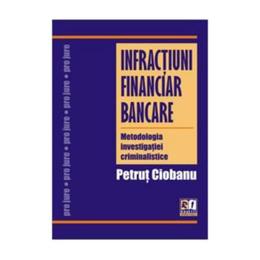 Infractiuni financiar bancare - petrut ciobanu, editura rosetti international