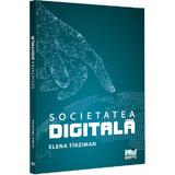 Societatea digitala - Elena Tirziman, editura Pro Universitaria