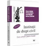 Institutii de drept civil. Curs selectiv pentru licenta Ed.4 - Ilioara Genoiu, Cristian Mares, editura Universul Juridic