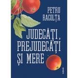 Judecati, prejudecati si mere. Samburii adevarurilor ascunse - Petru Racolta, editura Siono