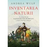 Inventarea Naturii - Andrea Wulf, Editura Grupul Editorial Art
