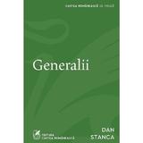 Generalii - Dan Stanca, Editura Cartea Romaneasca