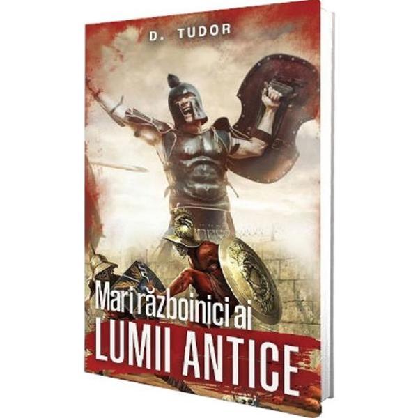 Mari Razboinici Ai Lumii Antice - D. Tudor, Editura Paul Editions