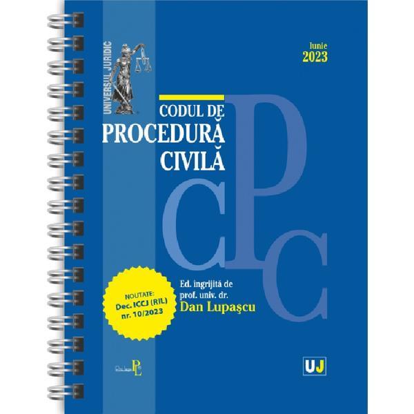 Codul de procedura civila Iunie 2023 Ed. Spiralata - Dan Lupascu, editura Universul Juridic