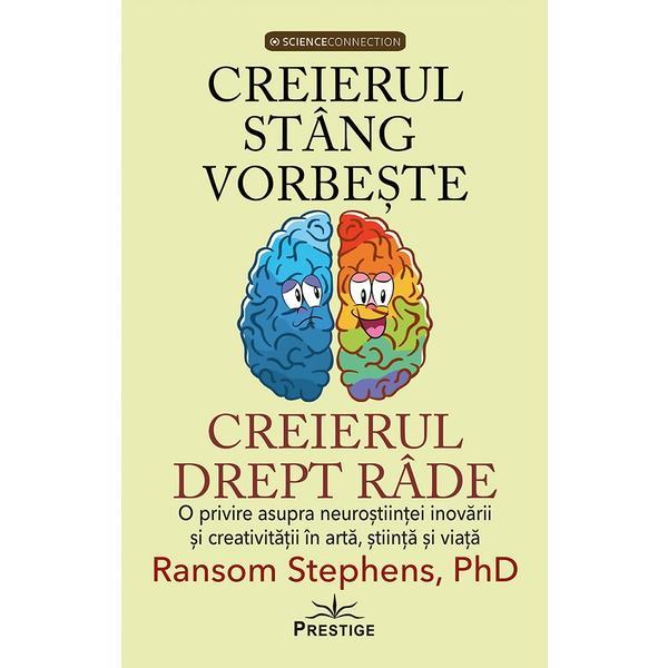 Creierul stang vorbeste, creierul drept rade - Ransom Stephens, editura Prestige