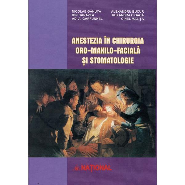 Anestezia in chirurgia oro-maxilo-faciala si stomatologie - Nicolae Ganuta, Ion Canavea, editura National