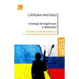 Strategii de legitimare a razboiului - Catalina Nastasiu, editura Tritonic