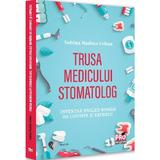 Trusa medicului stomatolog. Inventar englez-roman de cuvinte si expresii - Sabina Nadina Cehan, editura Pro Universitaria