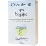 Calea simpla spre bogatie - J. L. Collins, editura Act Si Politon