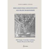 Documentele constitutive ale francmasoneriei - Ioan Gabriel Dalea, editura Arcana