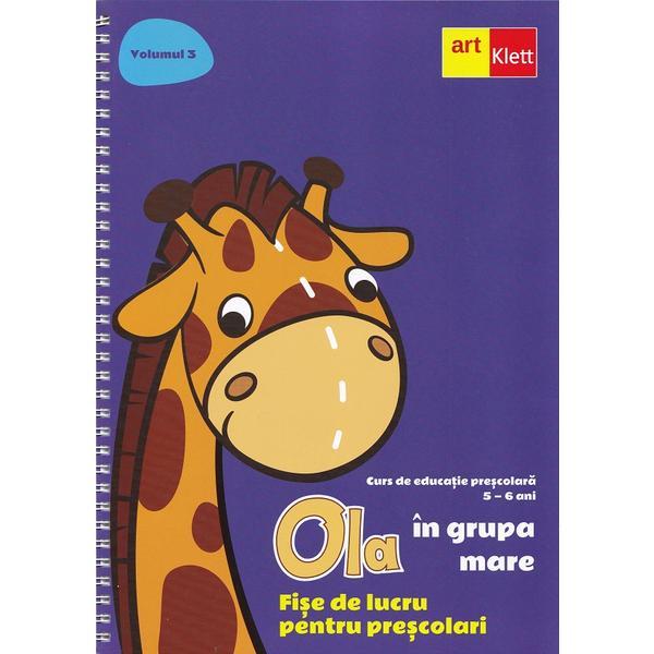 Ola in grupa mare 5-6 ani vol.3: fise de lucru pentru prescolari, editura grupul editorial art