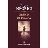 Sesiunea de toamna - Eugen Negrici, editura Cartea Romaneasca
