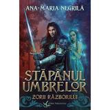 Zorii razboiului. Seria Stapanul umbrelor Vol. 2 - Ana-Maria Negrila, editura Crux