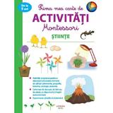 Stiinte. Prima mea carte de activitati Montessori, editura Litera