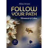 Urmeaza-ti calea - Alina Avram, editura Floare De Iris