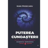 Puterea Cunoasterii Ed.2 (Cartonata) - Ioan Prisecaru, Editura Dharana