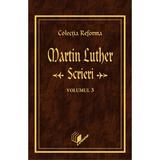 Scrieri Vol.3 - Martin Luther, Editura Logos