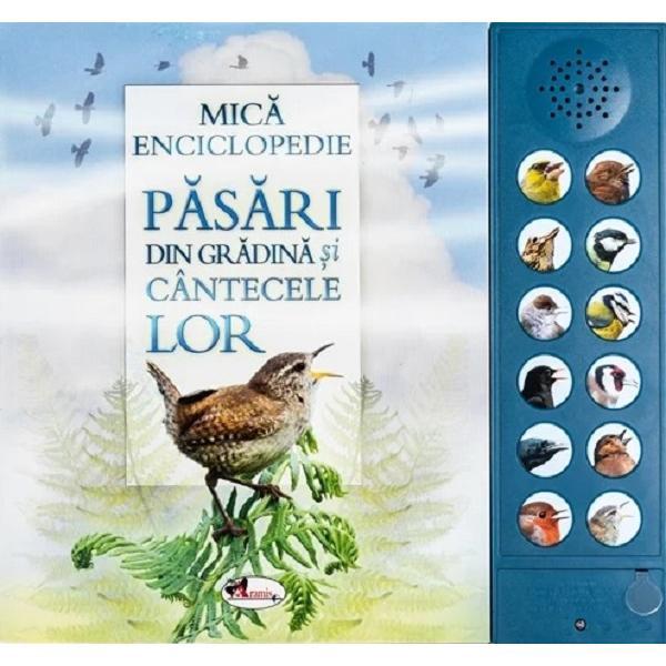 Mica enciclopedie. Pasari din gradina si cantecele lor. Carte cu sunete, editura Aramis