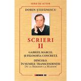 Scrieri Vol.2: Gabriel Marcel si filosofia concreta. Dincolo - Dorin Stefanescu, editura Eikon