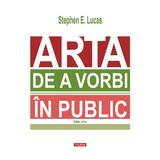 Arta de a vorbi in public - Stephen E. Lucas, editura Polirom