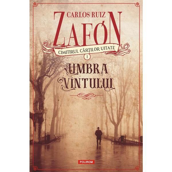 Umbra vantului (cimitirul cartilor uitate vol.1) ed.2023 - carlos luis zafon, editura polirom