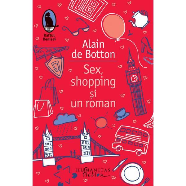 Sex, shopping si un roman - aalain de botton