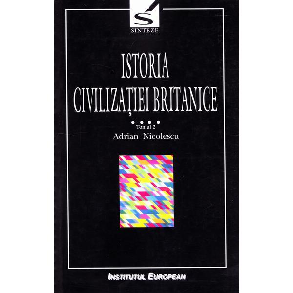 Istoria civilizatiei britanice Vol.4: 1837-1952 - Tomul 2 - Adrian Nicolescu, editura Institutul European