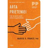 Arta prieteniei. Cum ne poate ajuta stiinta atasamentului - Marisa G. Franco, editura Trei