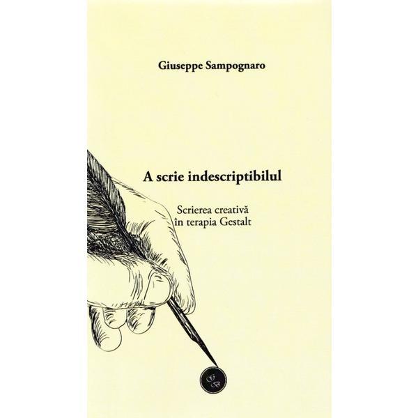 A scrie indescriptibilul - giuseppe sampognaro, editura gestalt books