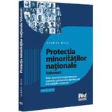 Protectia minoritatilor nationale Vol.1 - Gabriel Micu, editura Pro Universitaria