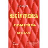 Sex în vremea comunismului autor L.S.Z. 69, editura Zupia