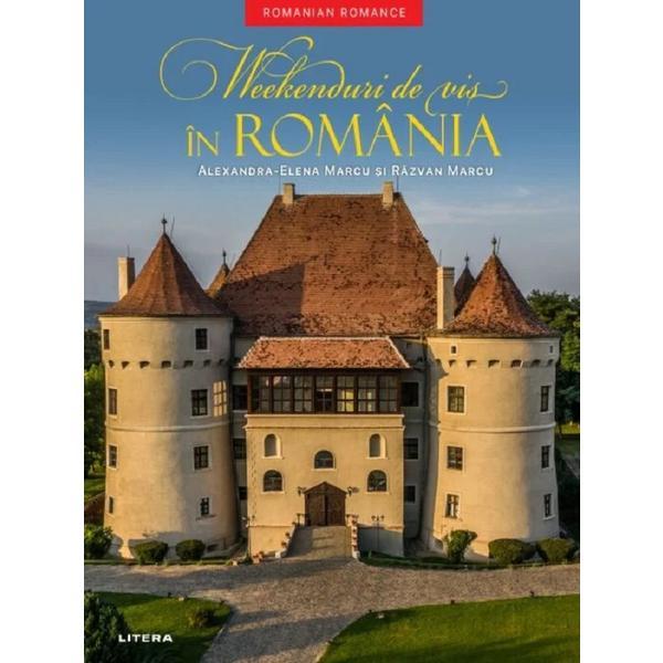 Weekenduri de vis in Romania - Alexandra-Elena Marcu, Razvan Marcu, editura Litera
