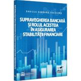 Supravegherea Bancara si Rolul Acesteia In Asigurarea Stabilitatii Financiare - D. Dandara-tabacaru, Editura Pro Universitaria
