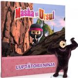Masha si Ursul. Luptatorii Ninja + Jucarie , editura Litera