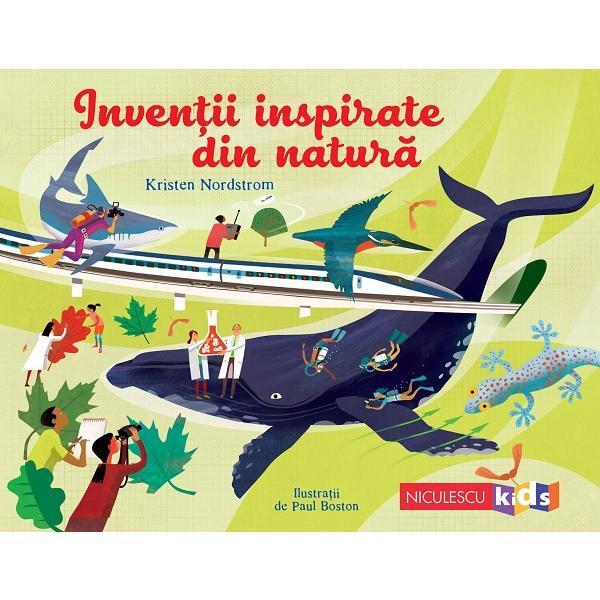 Inventii inspirate din natura - Kristen Nordstrom, editura Niculescu