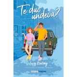 Te duc undeva? - Lucy Keating, editura Corint