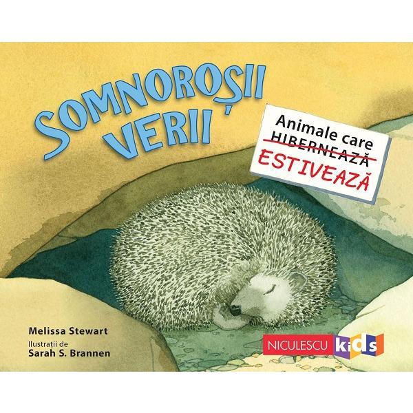 Somnorosii verii. Animale care estiveaza - Melissa Stewart, editura Niculescu