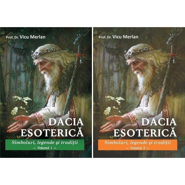 Set: Dacia esoterica. Simboluri, legende si traditii Vol.1 + Vol.2 - Vicu Merlan, editura Daksha