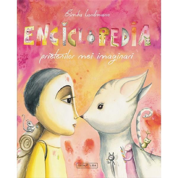 Enciclopedia prietenilor mei imaginari - Bimba Landmann, editura Signatura