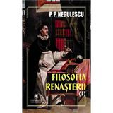 Filosofia Renasterii Vol.1 - P. P. Negulescu, editura Cartea Romaneasca Educational