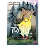 Sunt eu, trolul - Jenny Bergman, Lotta Geffenblad, editura Ars Libri