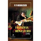 Filosofia Renasterii Vol.3 - P.p. Negulescu