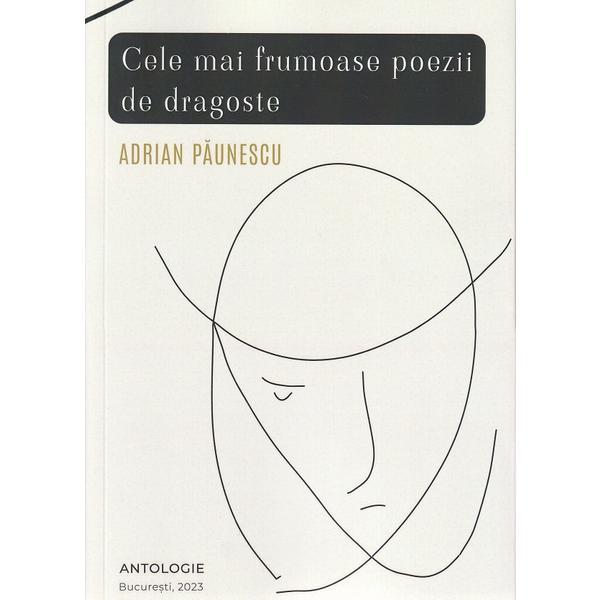 Cele mai frumoase poezii de dragoste - Adrian Paunescu, editura Bucuresti