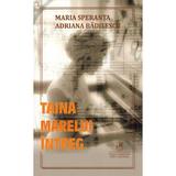 Taina Marelui Intreg - Maria Adriana Speranta Badilescu, editura Cartea Romaneasca Educational
