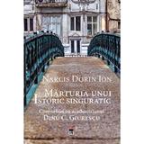 Marturia unui istoric singuratic - Narcis Dorin Ion, editura Rao