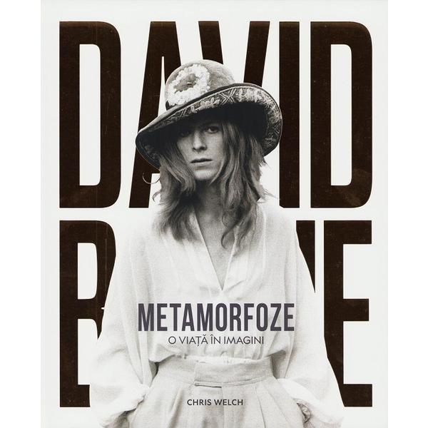 David Bowie. Metamorfoze. O viata in imagini - Chris Welch, editura Casa