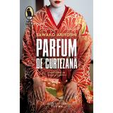 Parfum de curtezana - Sawako Ariyoshi, editura Humanitas