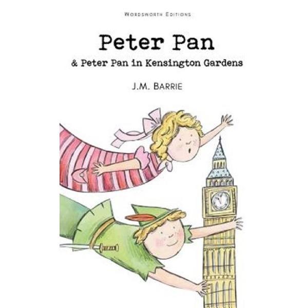 Peter pan and peter pan in kensington gardens - james matthew barrie, editura wordsworth