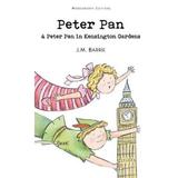 Peter Pan and Peter Pan in Kensington Gardens - James Matthew Barrie, editura Wordsworth